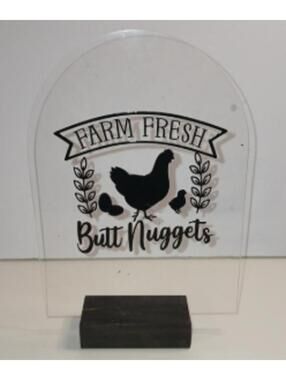 Farm Fresh Butt Nuggets Acrylic Sign with Wooden Base